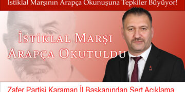 Karaman’da İstiklal Marşı Arapça Okunması Tartışma Yarattı